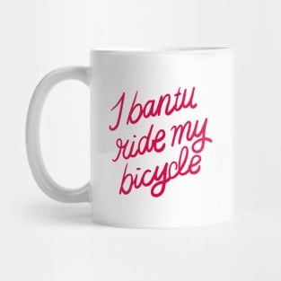 I Bantu Ride My Bycicle Mug